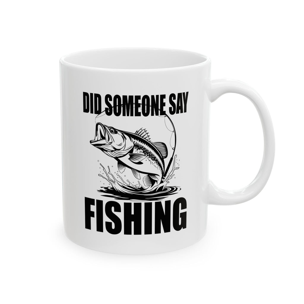 Did Someone Say Fishing Mug