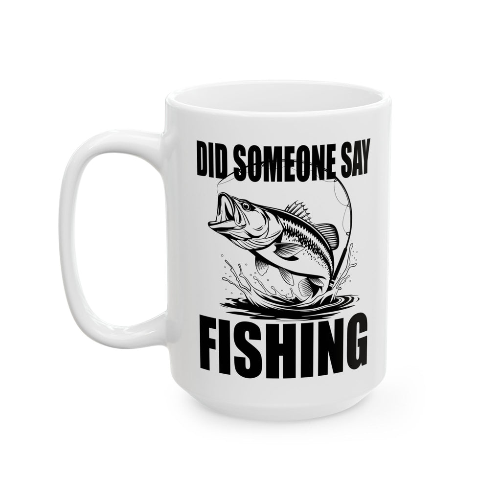 Did Someone Say Fishing Mug