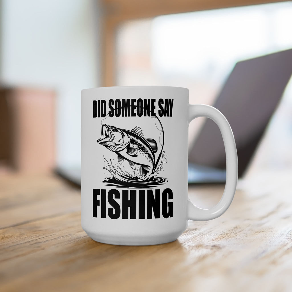 Did Someone Say Fishing Mug