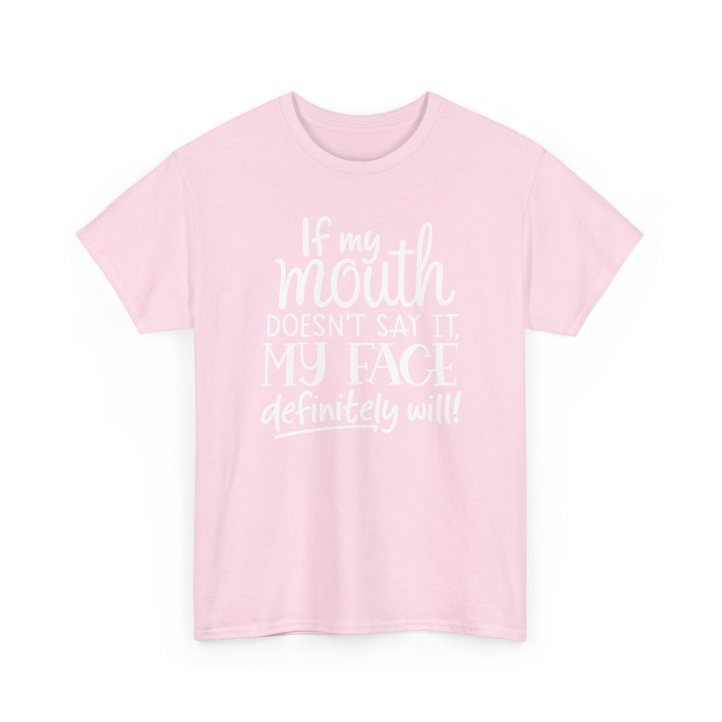If My Mouth Doesn’t Say It, Funny Statement T‑Shirt