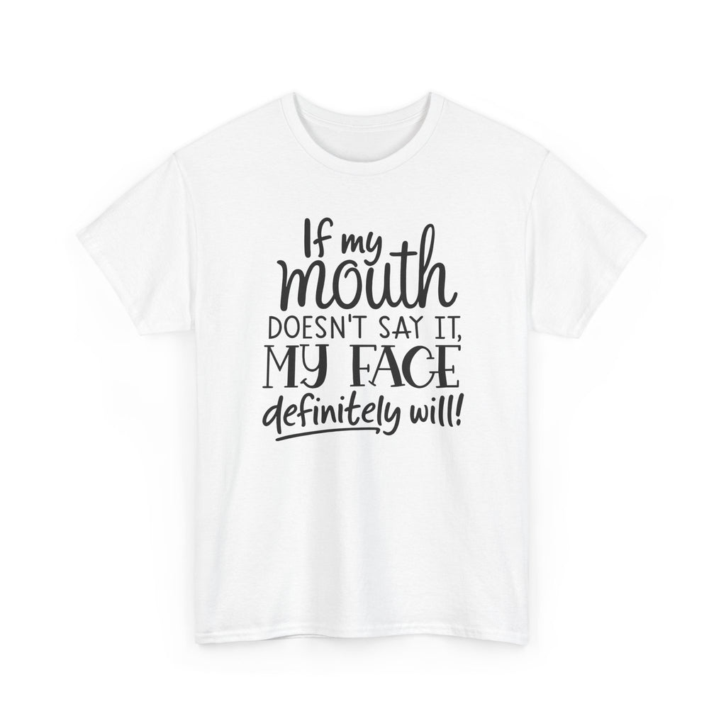 If My Mouth Doesn’t Say It, Funny Statement T‑Shirt