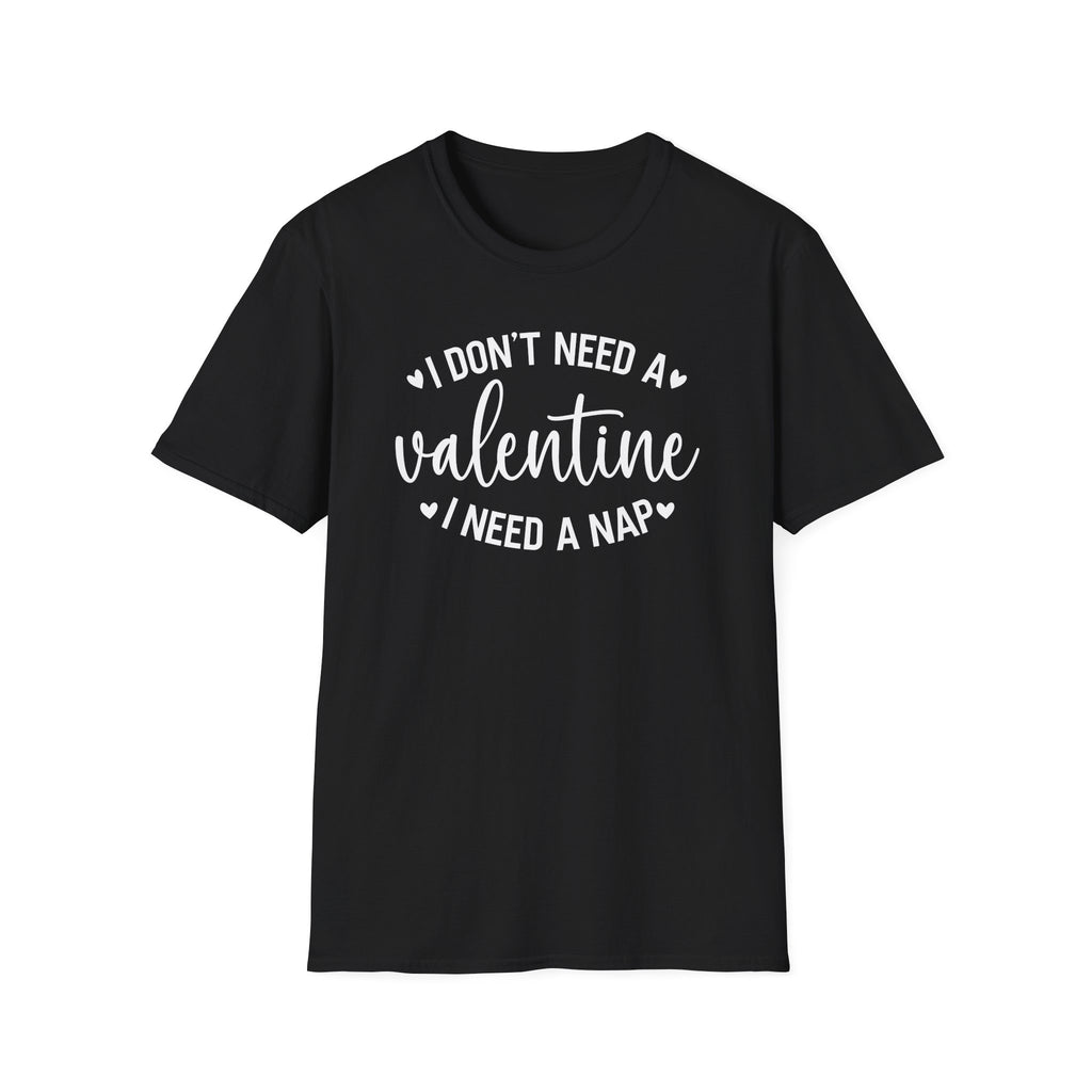 I Don't Need Valentine, I Need a Nap T-Shirt