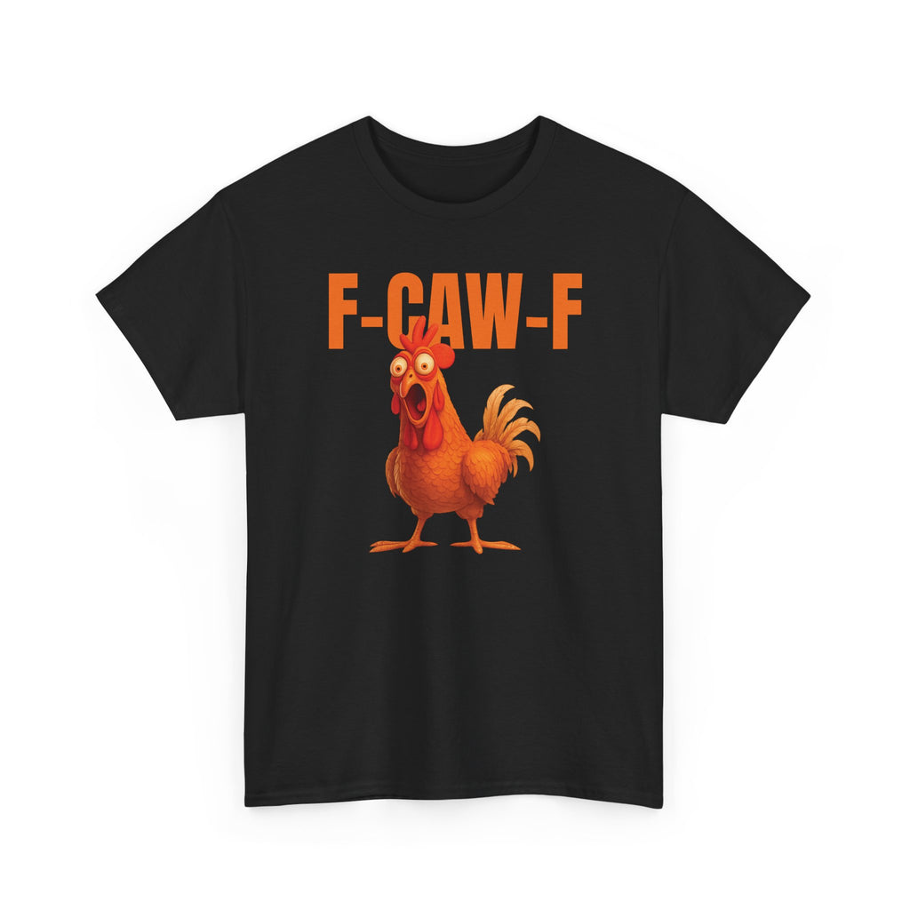 F-Caw-F Chicken T-Shirt