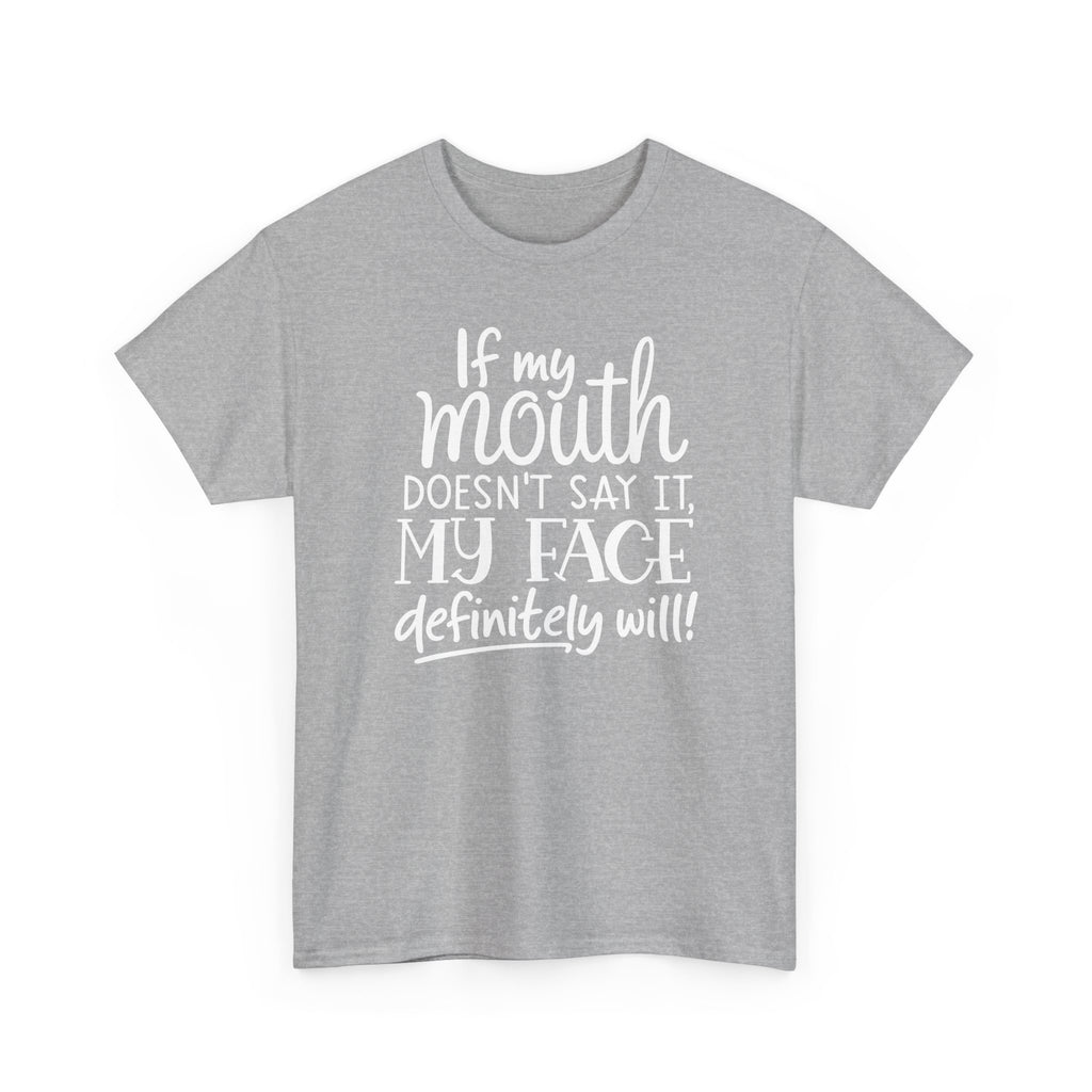 If My Mouth Doesn’t Say It, Funny Statement T‑Shirt