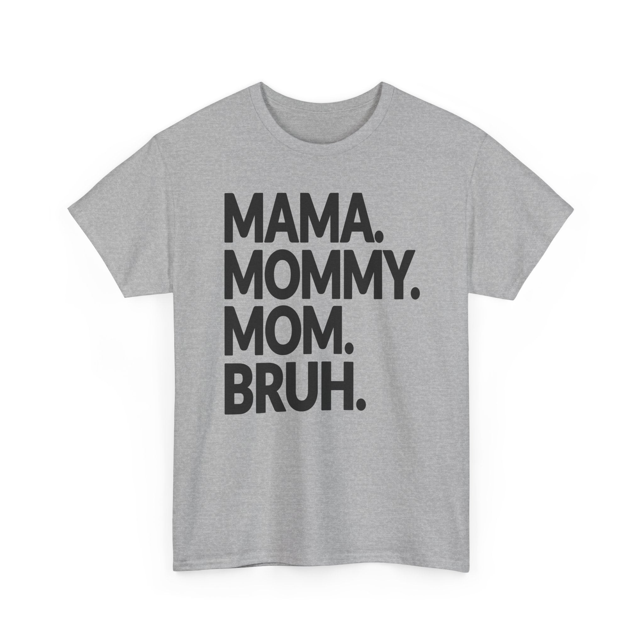 Mama Mommy Mom Bruh T-Shirt