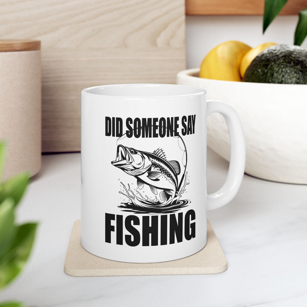 Did Someone Say Fishing Mug