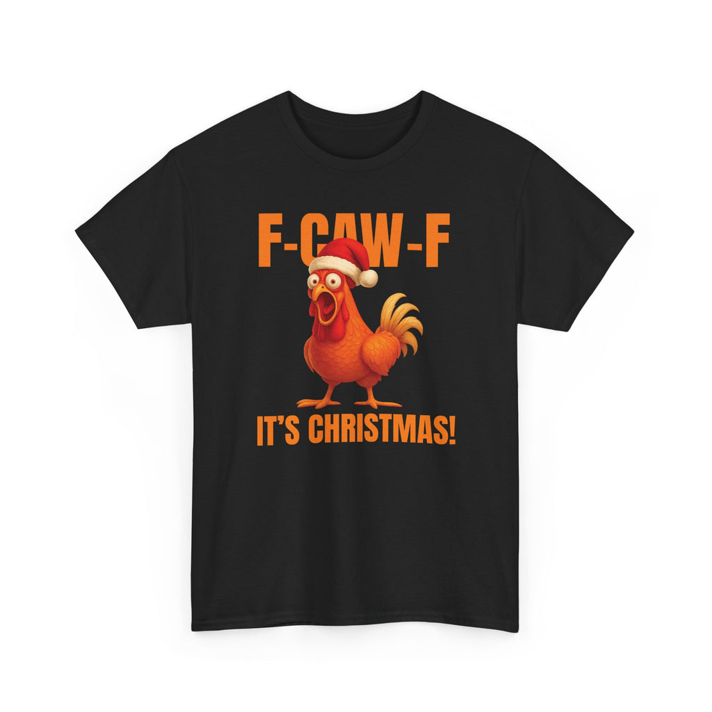 Christmas Rooster F-Caw-F It's Christmas! Chicken T-Shirt