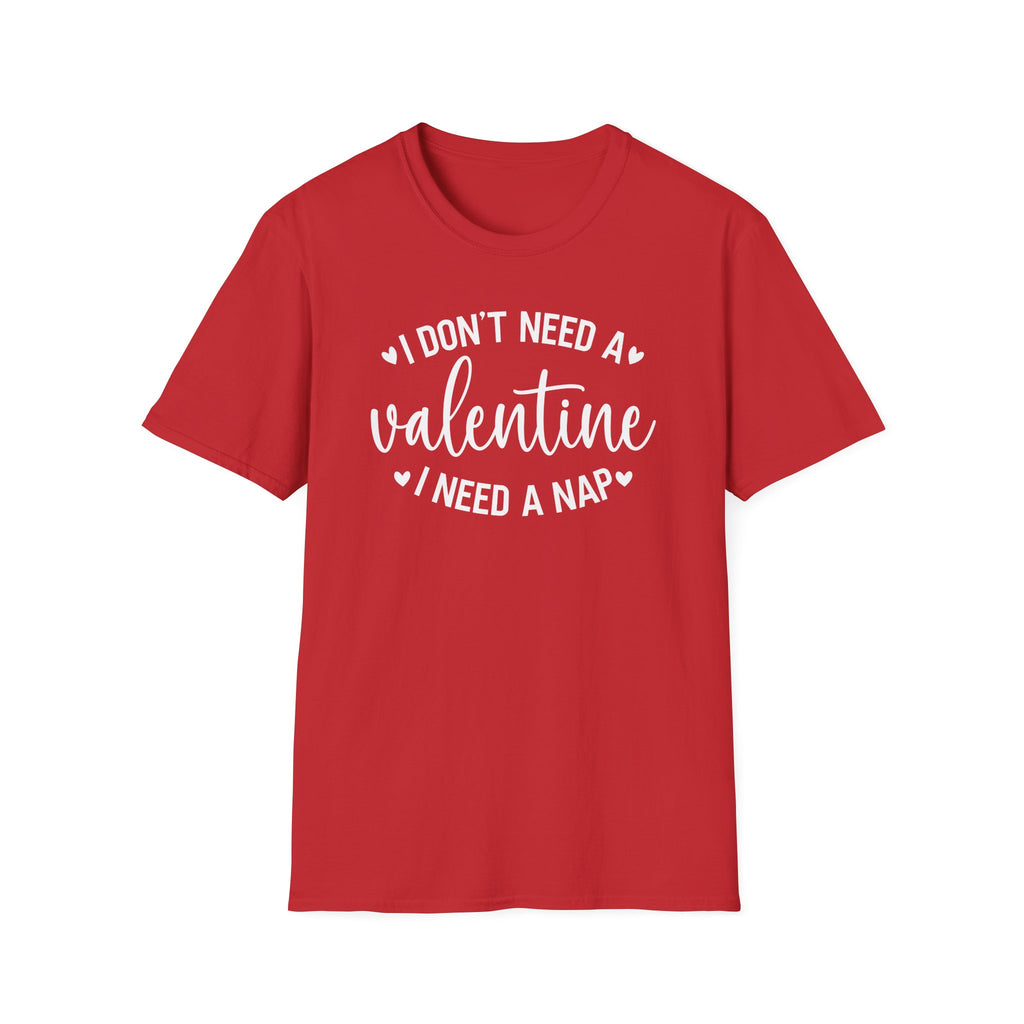 I Don't Need Valentine, I Need a Nap T-Shirt