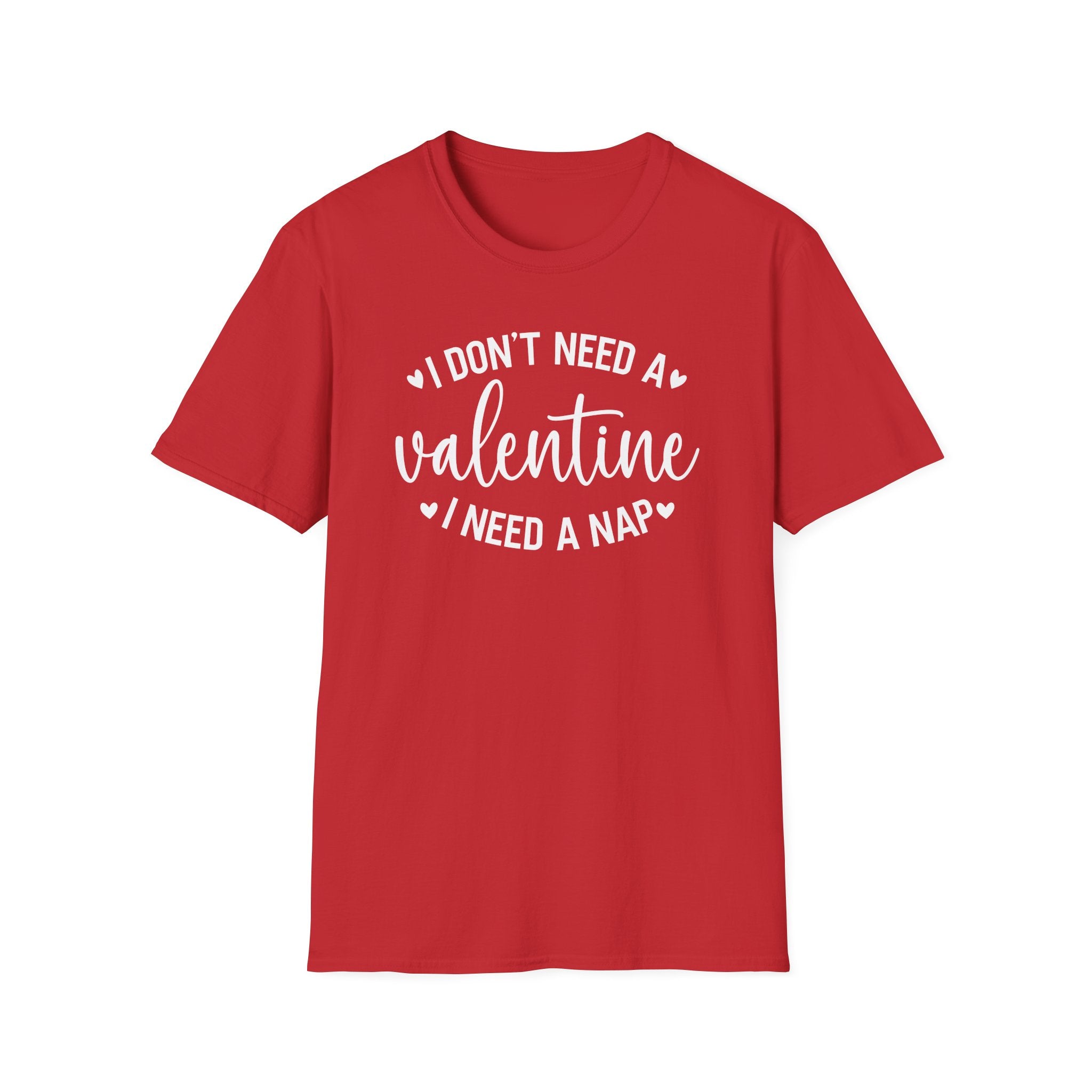 I Don't Need Valentine, I Need a Nap T-Shirt