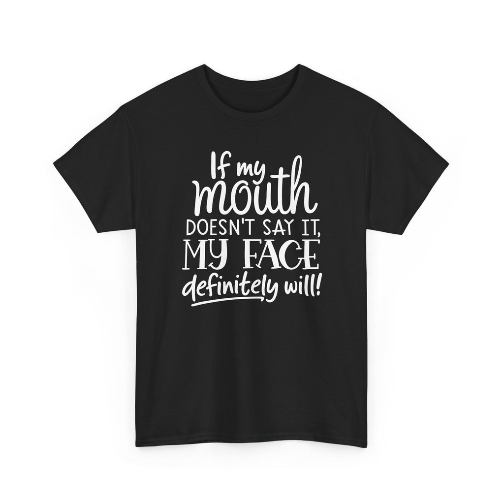 If My Mouth Doesn’t Say It, Funny Statement T‑Shirt