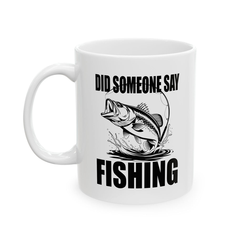 Did Someone Say Fishing Mug