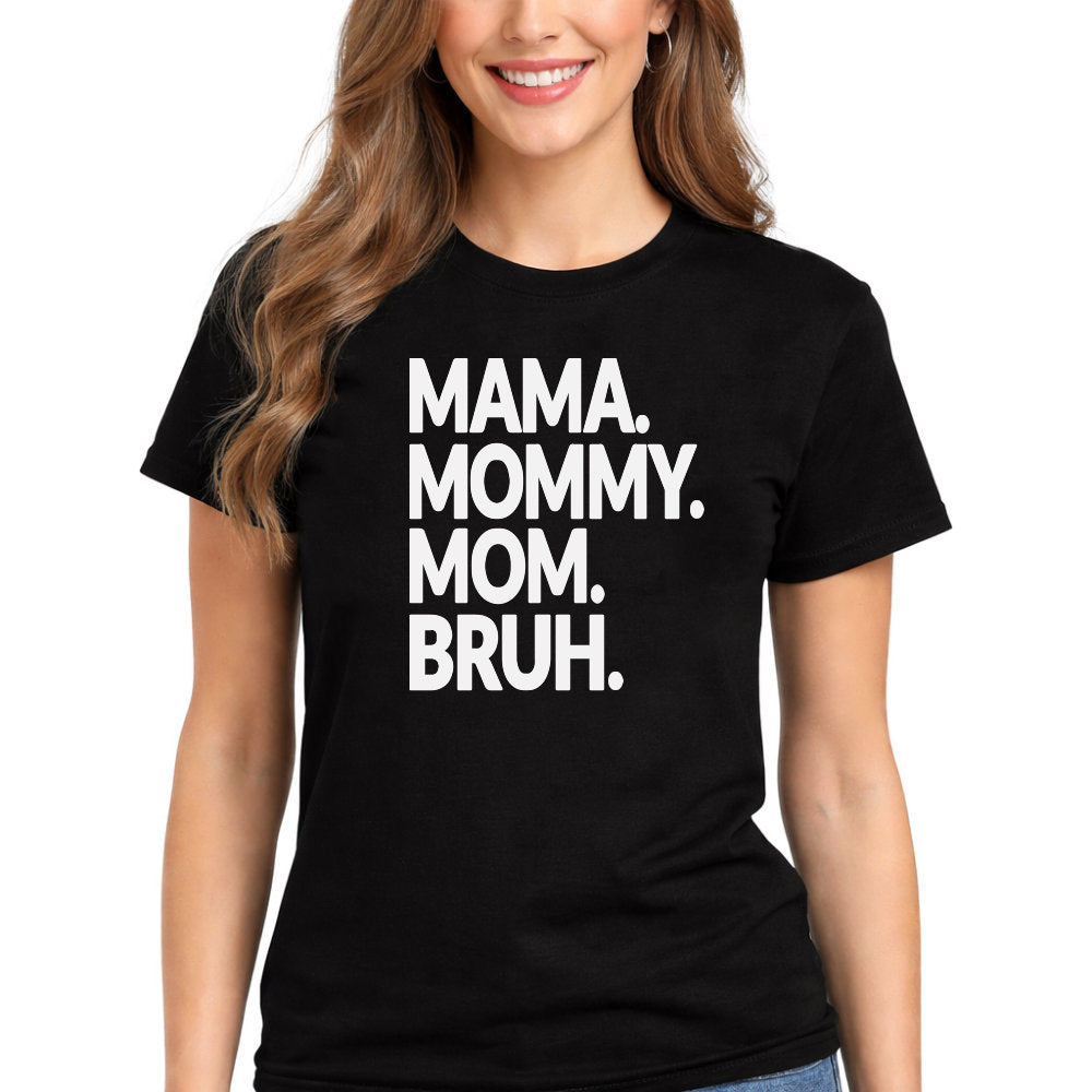 Mama Mommy Mom Bruh T-Shirt