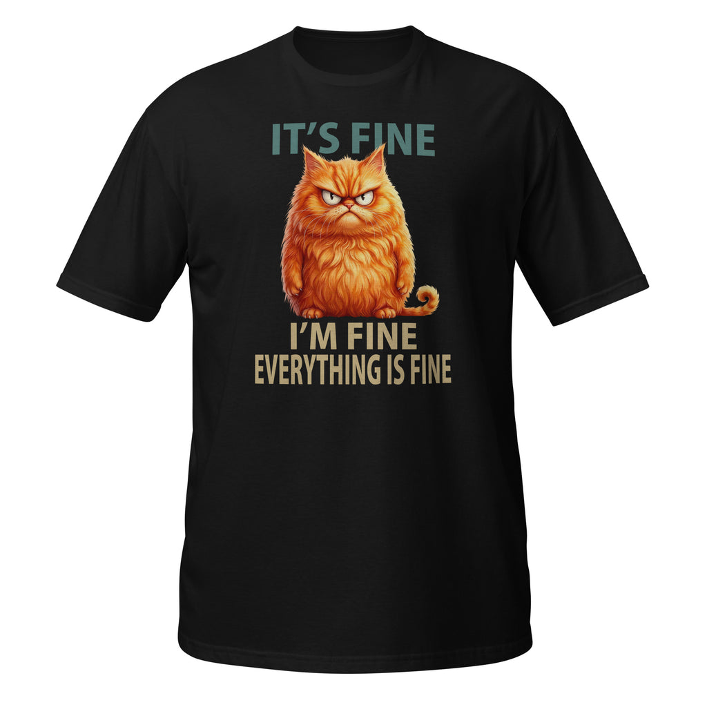 A black short-sleeve t-shirt with a graphic of an angry orange cat and the text 'IT'S FINE I'M FINE EVERYTHING IS FINE'