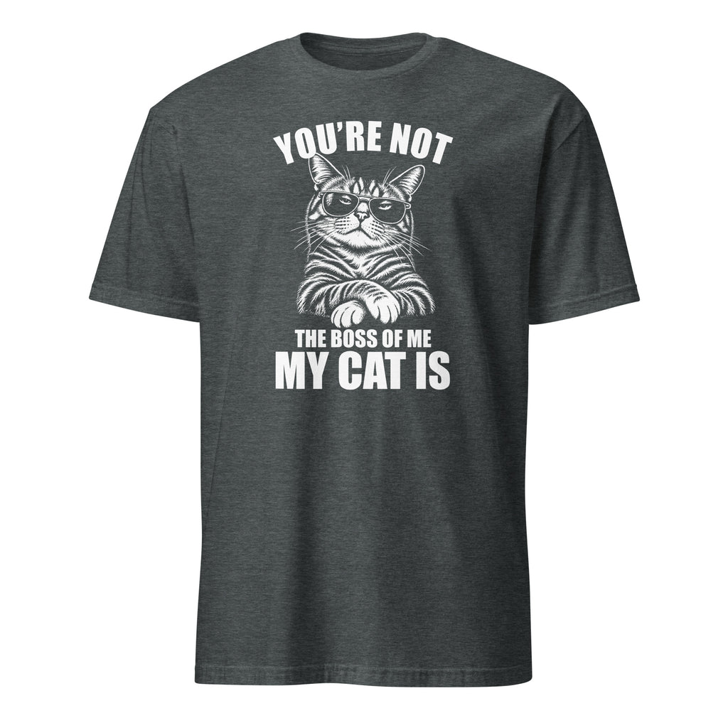 A dark heather short-sleeve crewneck t-shirt with a white graphic print of a cat wearing sunglasses and the text 'YOU'RE NOT THE BOSS OF ME MY CAT IS'.