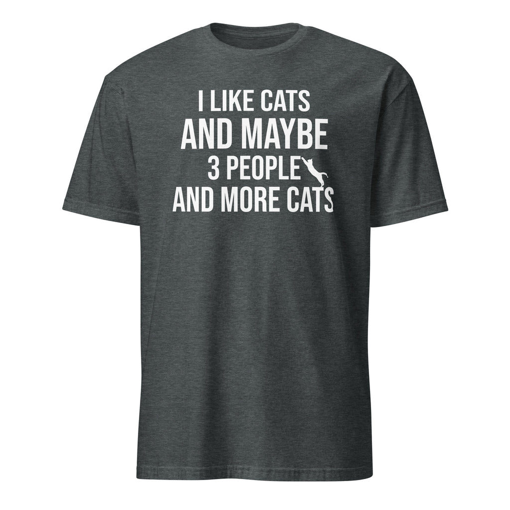 Dark Heather T-shirt with white “I Like Cats and Maybe 3 People and More Cats” graphic design.