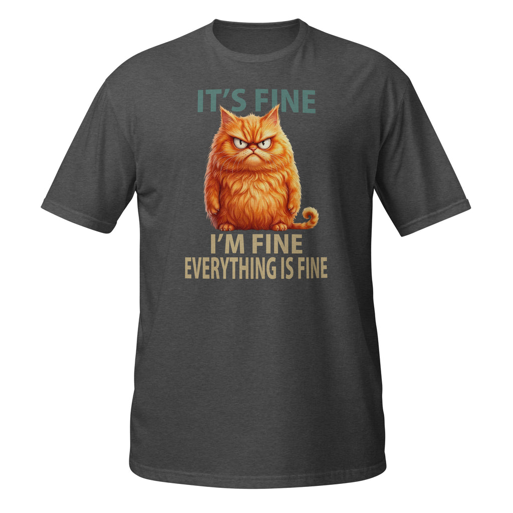 A dark gray heather t-shirt featuring a graphic of an angry orange cat with the text 'IT'S FINE' above and 'I'M FINE EVERYTHING IS FINE' below.