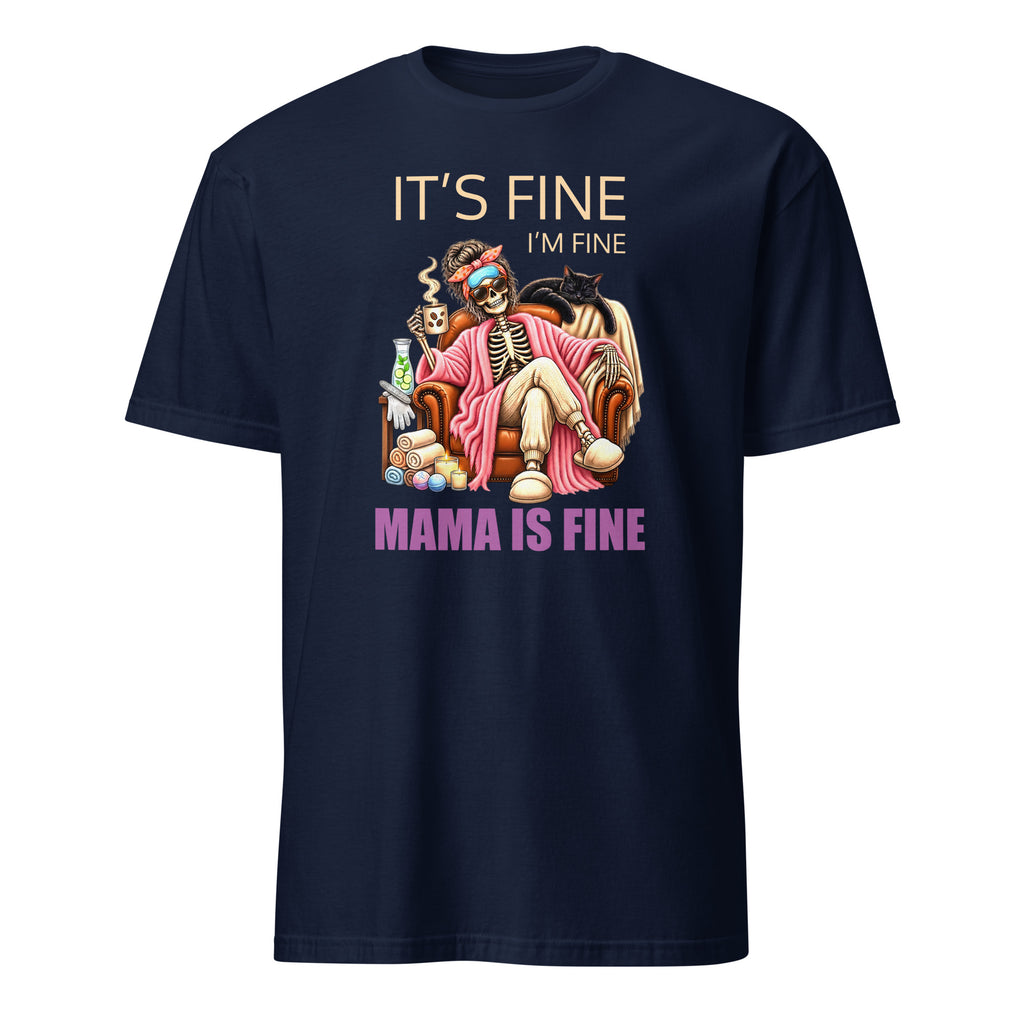 Navy Blue T-shirt featuring a relaxed mom skeleton in a pink robe with coffee, a cat, and the words “It’s Fine, I’m Fine, Mama Is Fine.”
