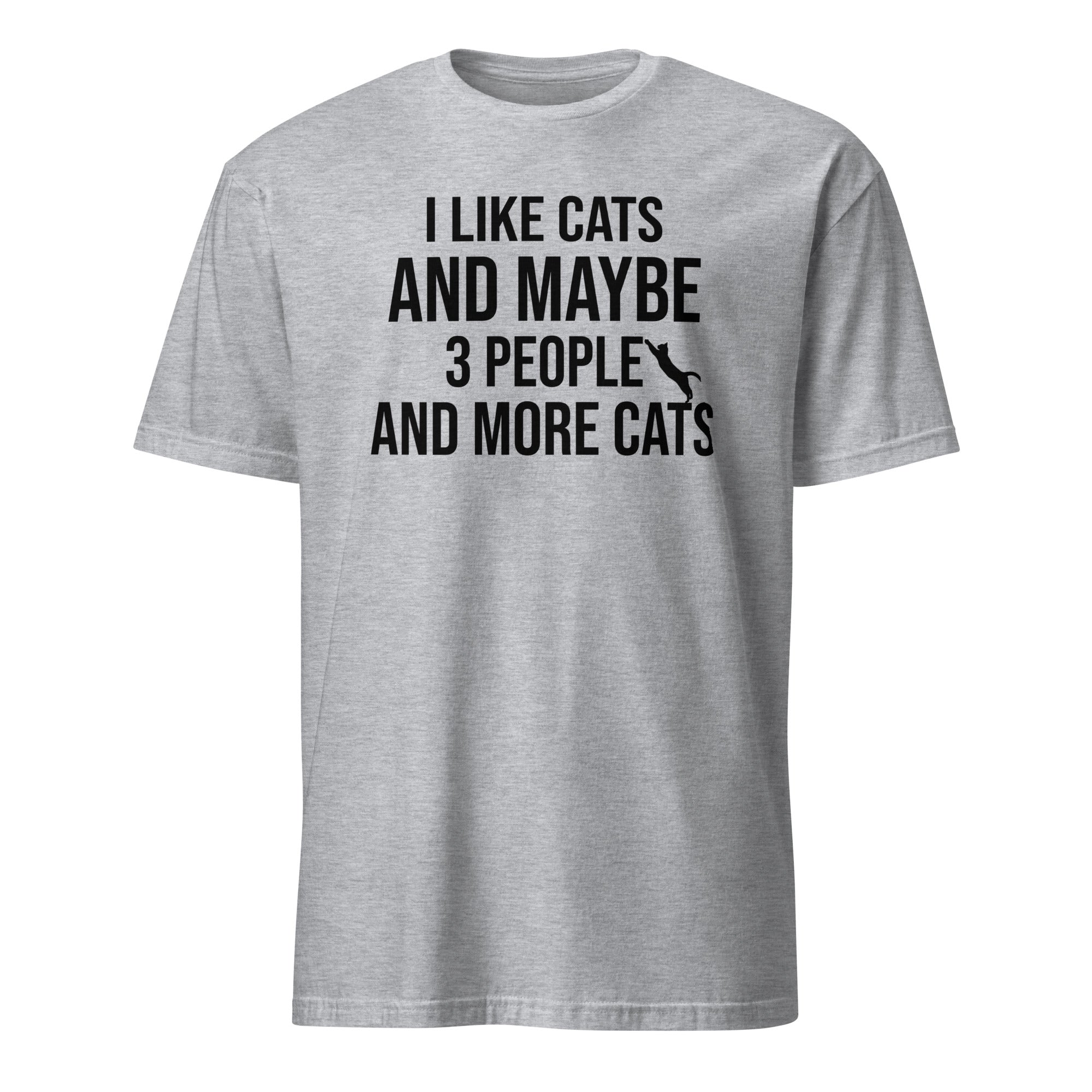 Sport Grey T-shirt with black “I Like Cats and Maybe 3 People and More Cats” graphic design.