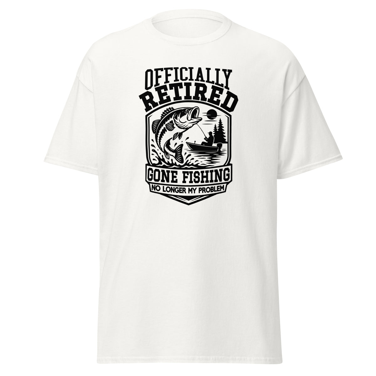 A white short-sleeve crewneck t-shirt with a black graphic print on the front that reads 'OFFICIALLY RETIRED GONE FISHING' and 'NO LONGER MY PROBLEM' surrounding an illustration of a fish and a lake.