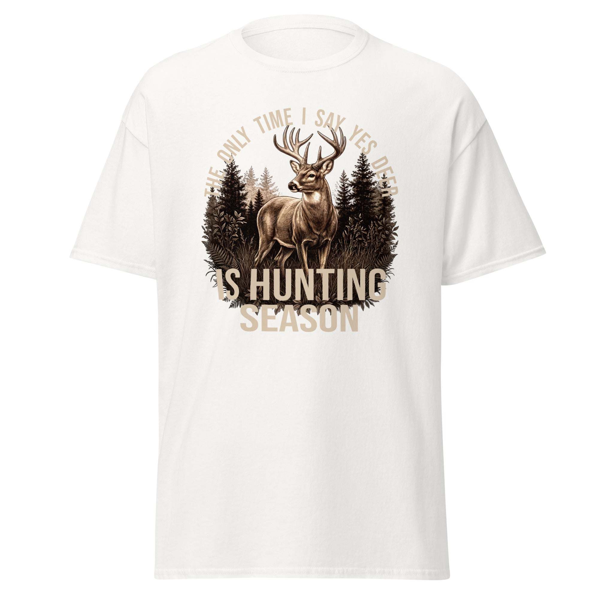 A white short-sleeve crewneck t-shirt featuring a front graphic of a deer standing in a pine forest, with the text 'THE ONLY TIME I SAY YES WHEN I SEE IT IS HUNTING SEASON' in a circular design.