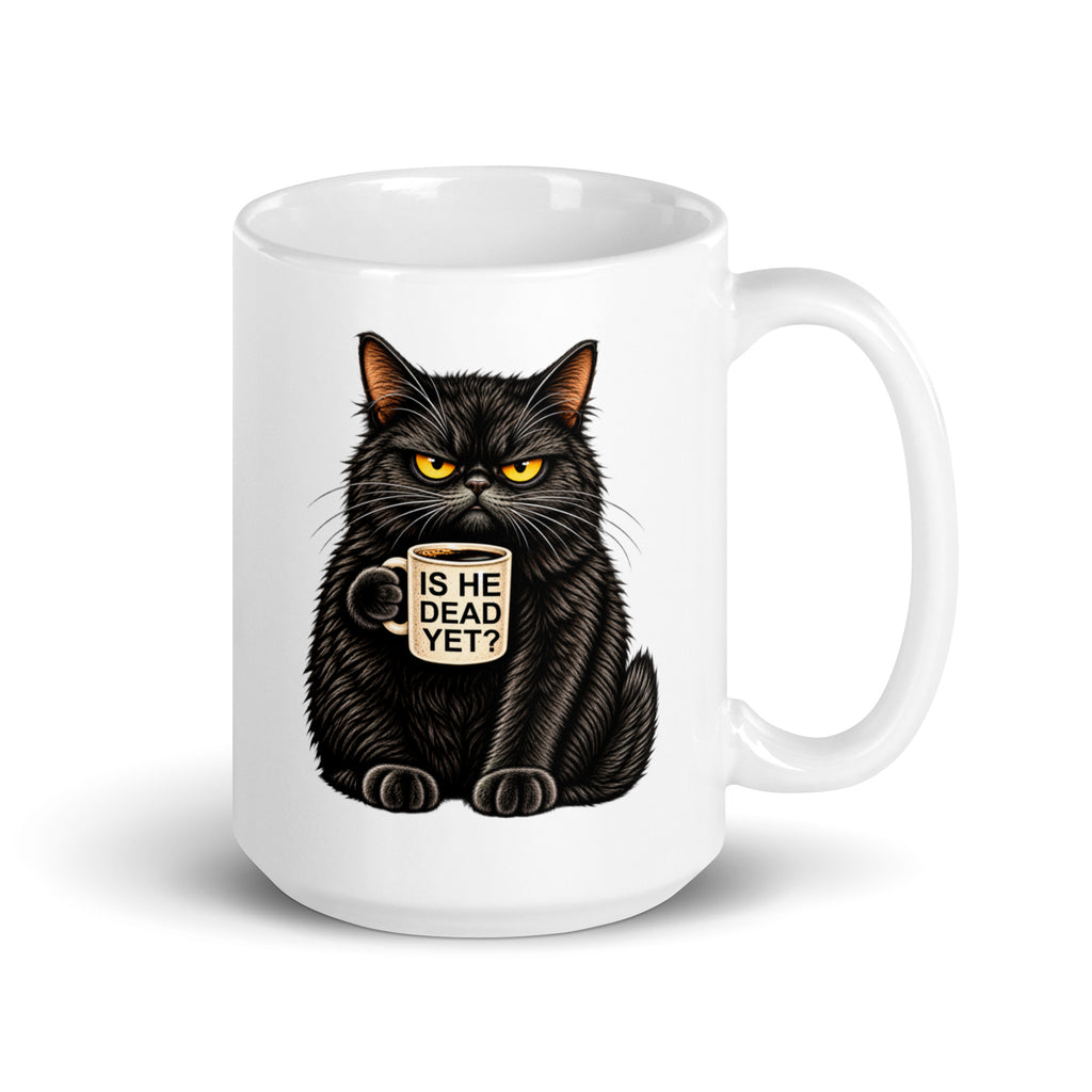A white ceramic 15 oz mug featuring a graphic illustration of a grumpy black cat holding a mug that says 'IS HE DEAD YET?' in yellow text.